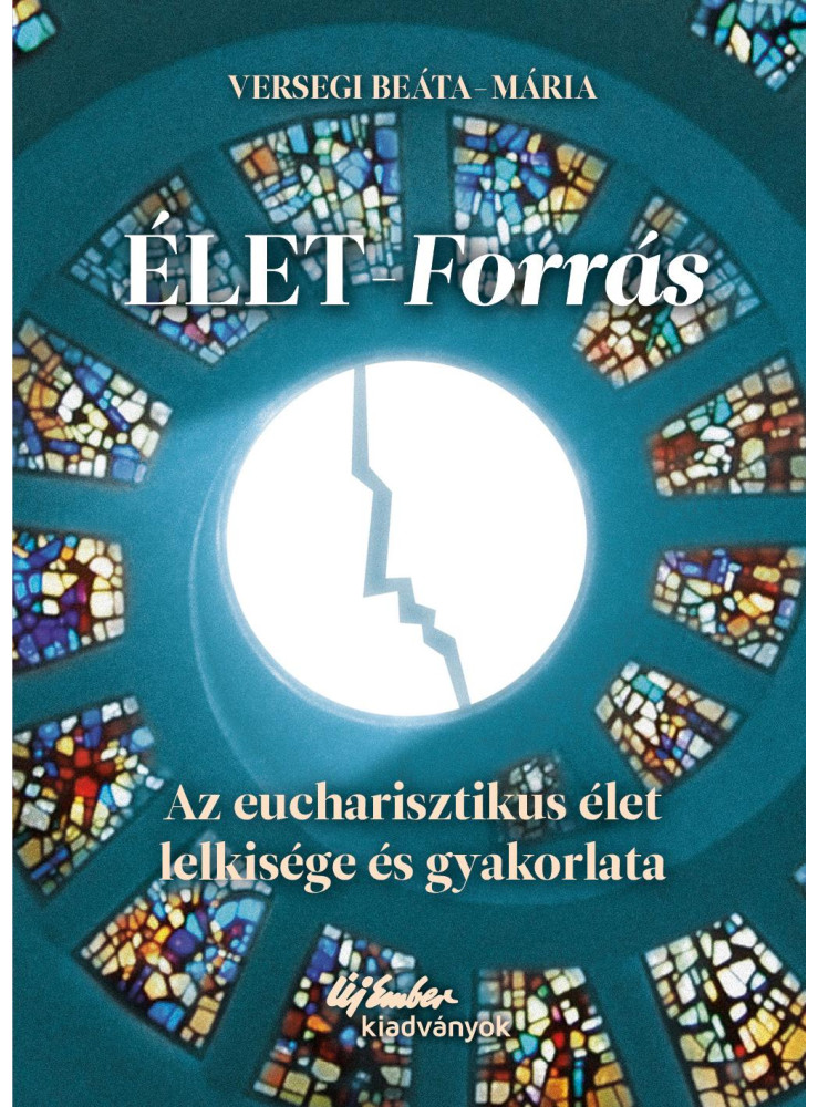 ÉLET-FORRÁS AZ EUCHARISZTIKUS ÉLET LELKISÉGE ÉS GYAKORLATA ÉLET-FORRÁS AZ EUCHARISZTIKUS ÉLET LELKISÉGE ÉS GYAKORLATA