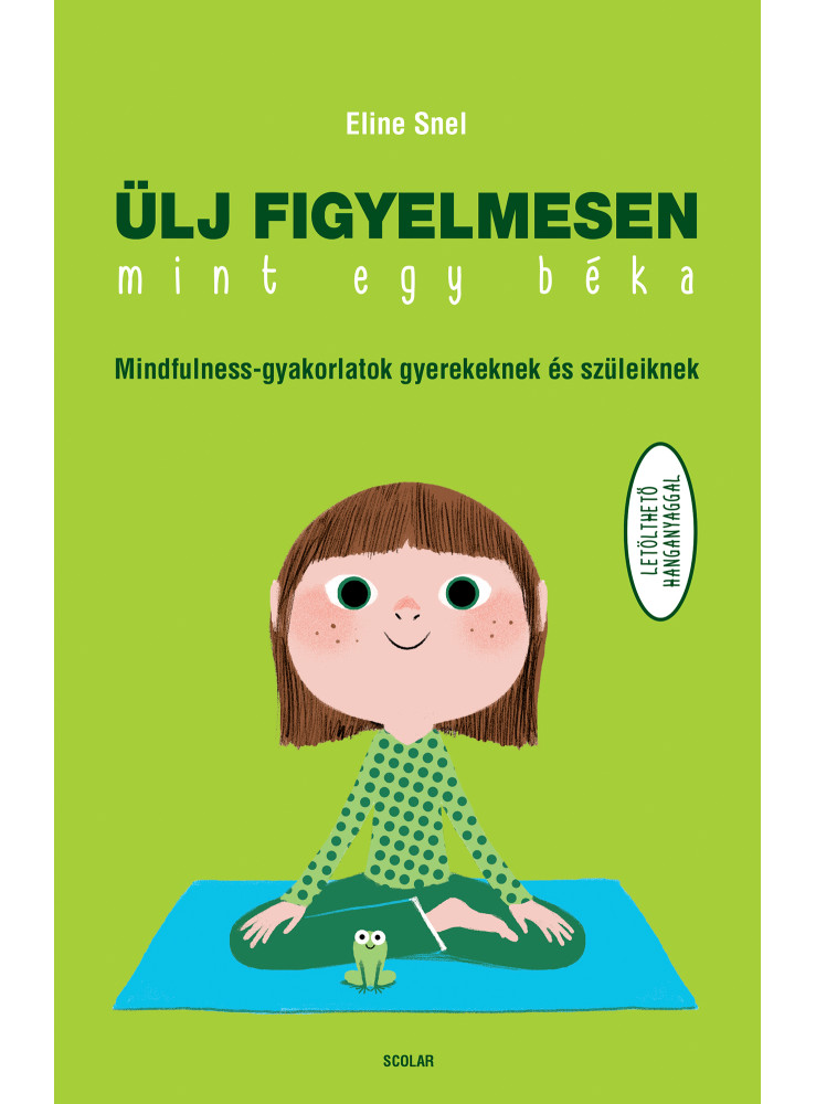 ÜLJ FIGYELMESEN, MINT EGY BÉKA! (MINDFULLNESS GYAKORLATOK GYEREKEKNEK..)