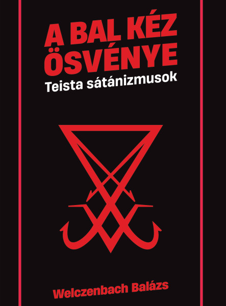 A BAL KÉZ ÖSVÉNYE - TEISTA SÁTÁNIZMUSOK