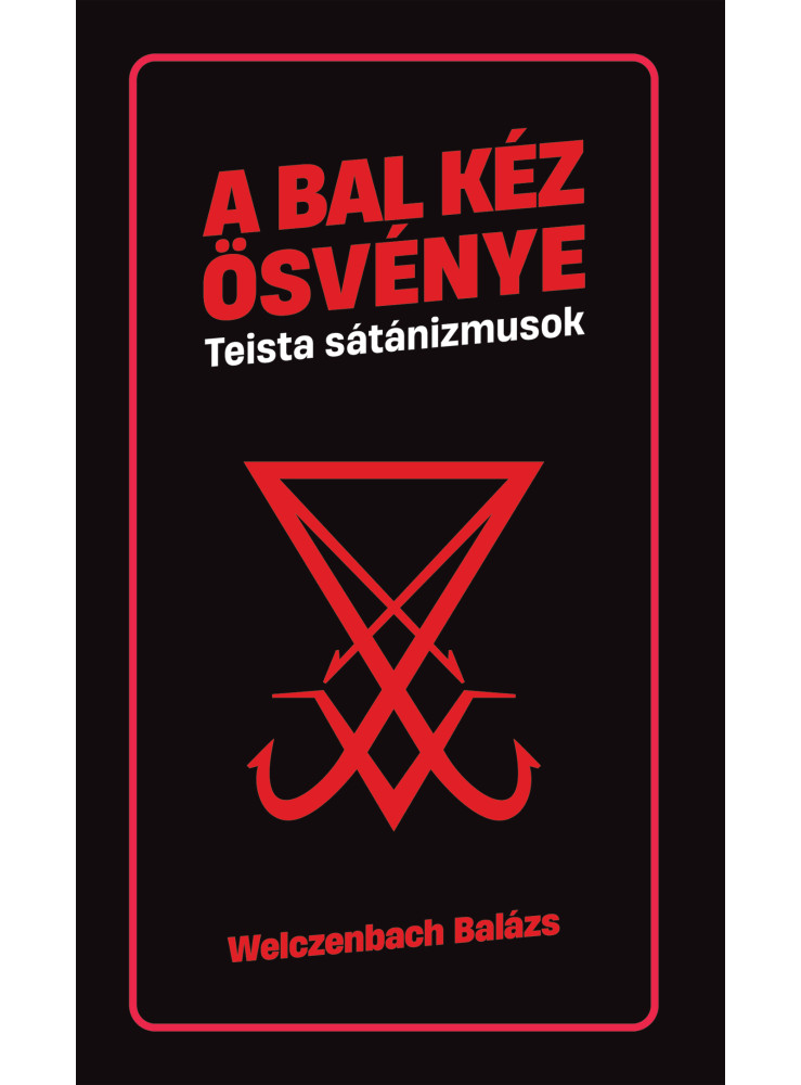 A BAL KÉZ ÖSVÉNYE - TEISTA SÁTÁNIZMUSOK