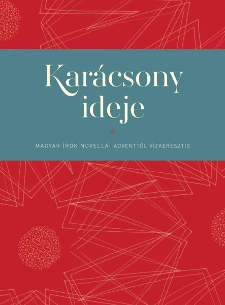 KARÁCSONY IDEJE - MAGYAR ÍRÓK NOVELLÁI ADVENTTŐL VÍZKERESZTIG