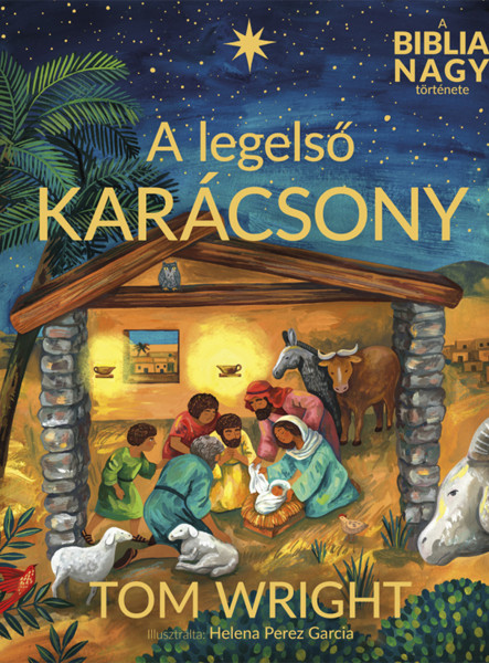 A LEGELSŐ KARÁCSONY - A BIBLIA NAGY TÖRTÉNETE