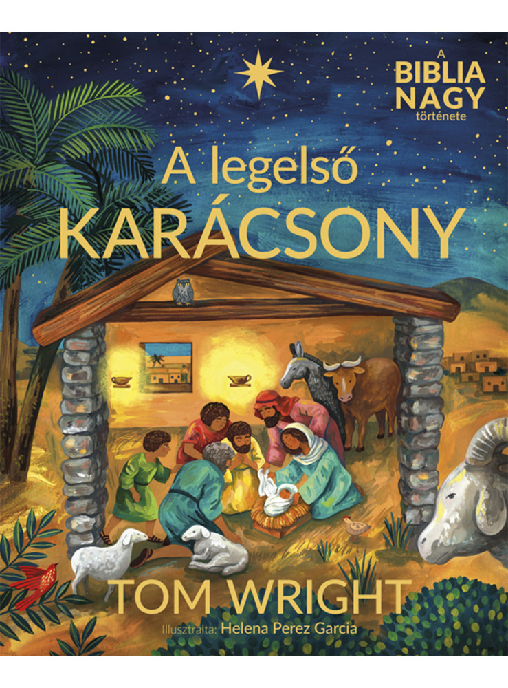 A LEGELSŐ KARÁCSONY - A BIBLIA NAGY TÖRTÉNETE
