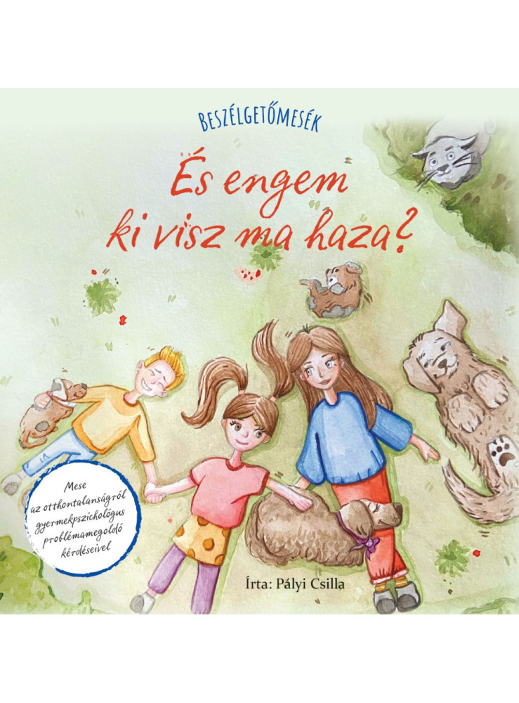 ÉS ENGEM KI VISZ MA HAZA? - BESZÉLGETŐMESÉK ÉS ENGEM KI VISZ MA HAZA? - BESZÉLGETŐMESÉK