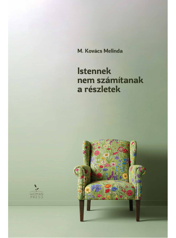 ISTENNEK NEM SZÁMÍTANAK A RÉSZLETEK ISTENNEK NEM SZÁMÍTANAK A RÉSZLETEK