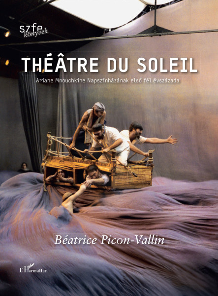 THÉÂTRE DU SOLEIL ( ARIANE M. NAPSZÍNHÁZÁNAK ELSŐ FÉL ÉVSZÁZADA)
