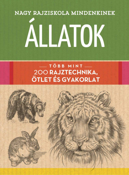 NAGY RAJZISKOLA MINDENKINEK - ÁLLATOK - TÖBB MINT 200 RAJZTECHNIKA, ÖTLET