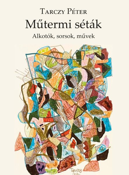 MŰTERMI SÉTÁK - ALKOTÓK, SORSOK, MŰVEK