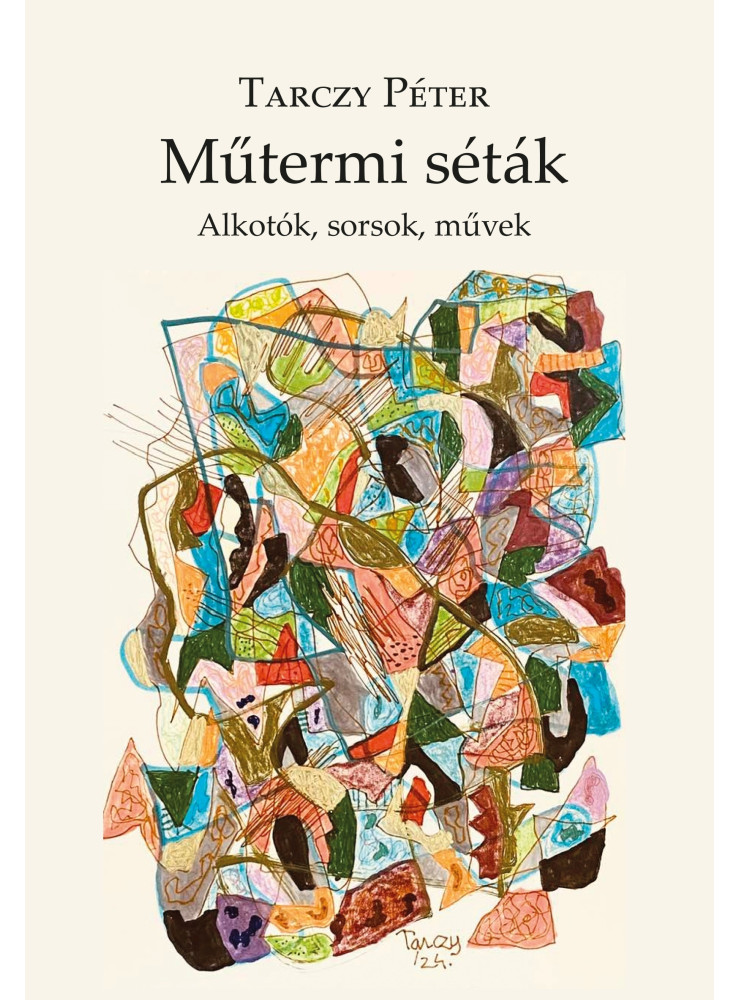 MŰTERMI SÉTÁK - ALKOTÓK, SORSOK, MŰVEK