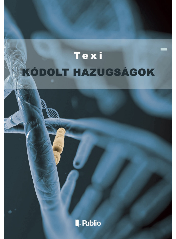 Kódolt hazugságok Kódolt hazugságok