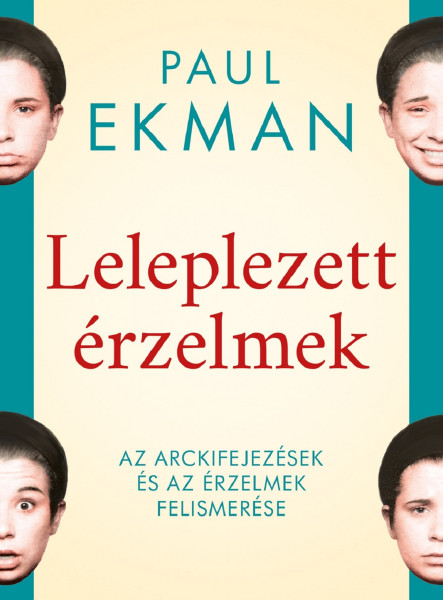 LELEPLEZETT ÉRZELMEK - ARCKIFEJEZÉSEK ÉS AZ ÉRZELMEK FELISMERÉSE