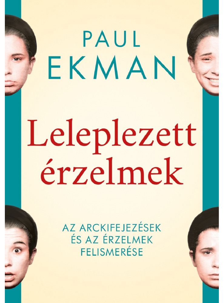 LELEPLEZETT ÉRZELMEK - ARCKIFEJEZÉSEK ÉS AZ ÉRZELMEK FELISMERÉSE LELEPLEZETT ÉRZELMEK - ARCKIFEJEZÉSEK ÉS AZ ÉRZELMEK FELISMERÉSE