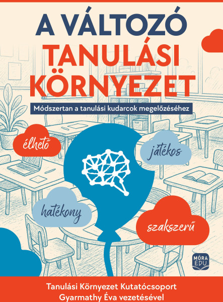 A VÁLTOZÓ TANULÁSI KÖRNYEZET - MÓDSZERTAN A TANULÁSI KUDARCOK MEGELŐZÉSÉHEZ