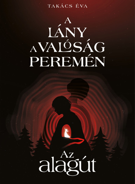 A LÁNY A VALÓSÁG PEREMÉN I. - AZ ALAGÚT