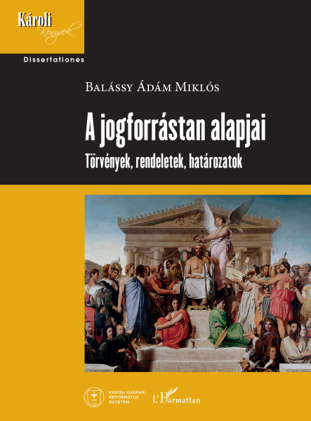 A JOGFORRÁSTAN ALAPJAI - TÖRVÉNYEK, RENDELETEK, HATÁROZATOK
