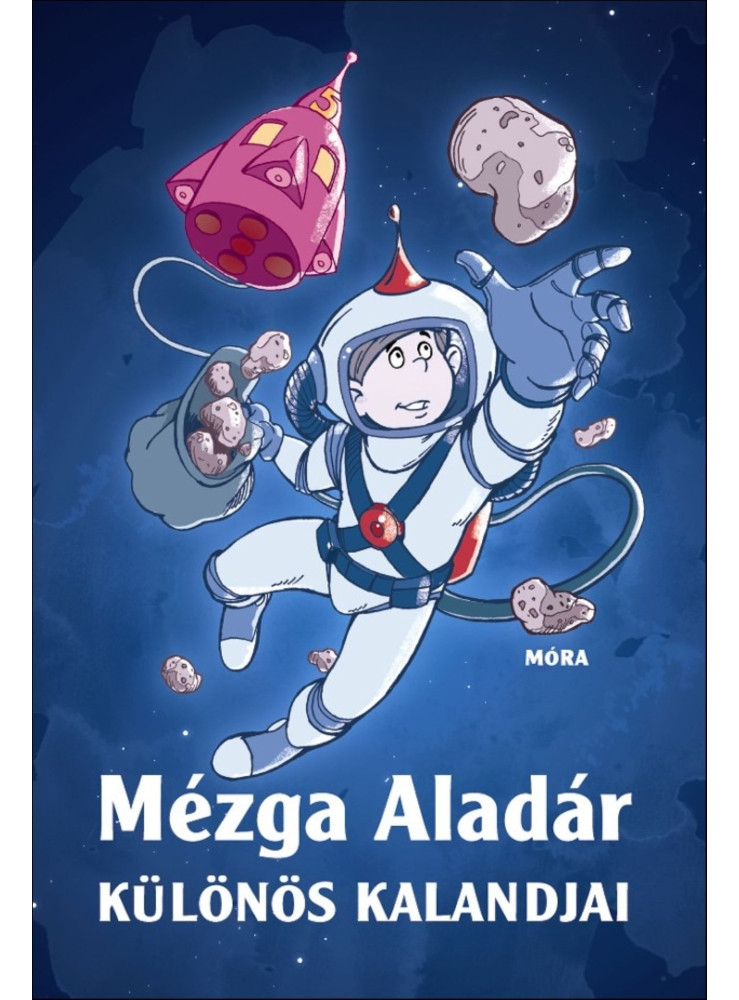 MÉZGA ALADÁR KÜLÖNÖS KALANDJAI MÉZGA ALADÁR KÜLÖNÖS KALANDJAI