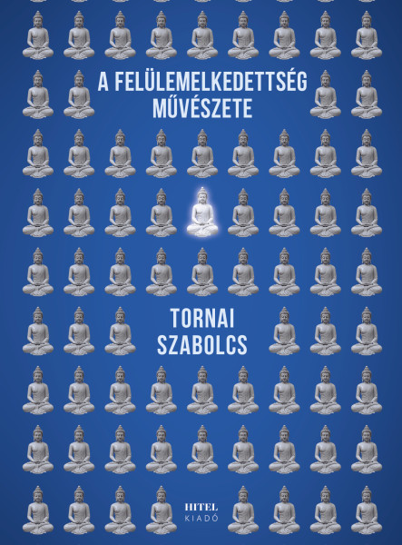 A FELÜLEMELKEDETTSÉG MŰVÉSZETE