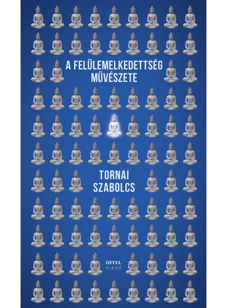 A FELÜLEMELKEDETTSÉG MŰVÉSZETE A FELÜLEMELKEDETTSÉG MŰVÉSZETE