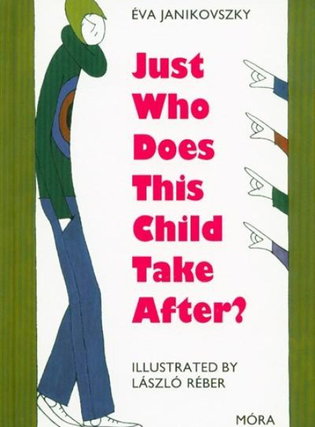 JUST WHO DOES THIS CHILD TAKE AFTER? (KIRE ÜTÖTT EZ A GYEREK?, ANGOL)