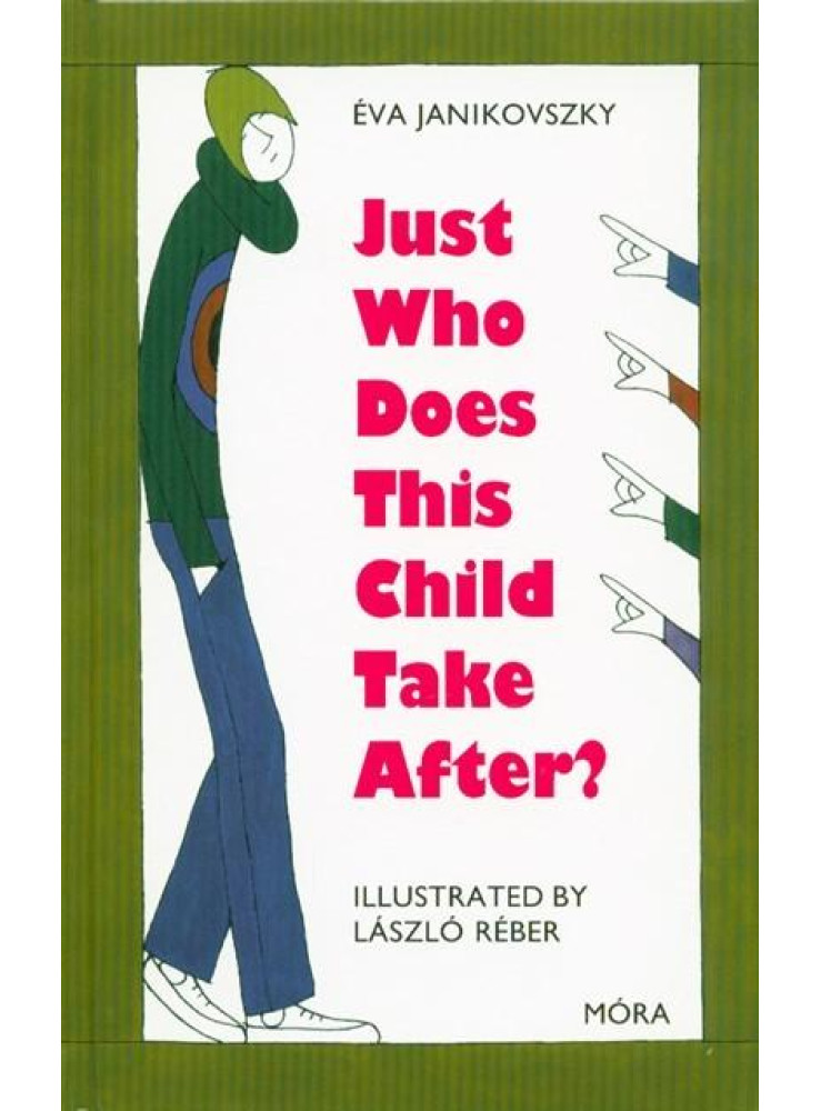 JUST WHO DOES THIS CHILD TAKE AFTER? (KIRE ÜTÖTT EZ A GYEREK?, ANGOL)