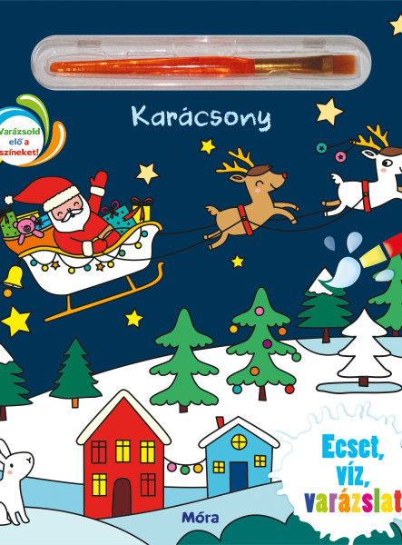 KARÁCSONY - VARÁZSOLD ELŐ A SZÍNEKET! - ECSET, VÍZ, VARÁZSLAT