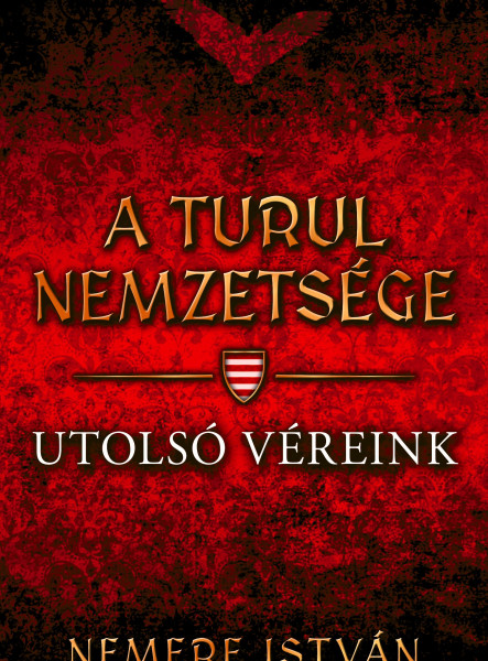 A TURUL NEMZETSÉGE - UTOLSÓ VÉREINK