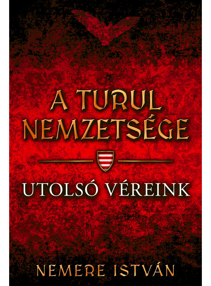A TURUL NEMZETSÉGE - UTOLSÓ VÉREINK