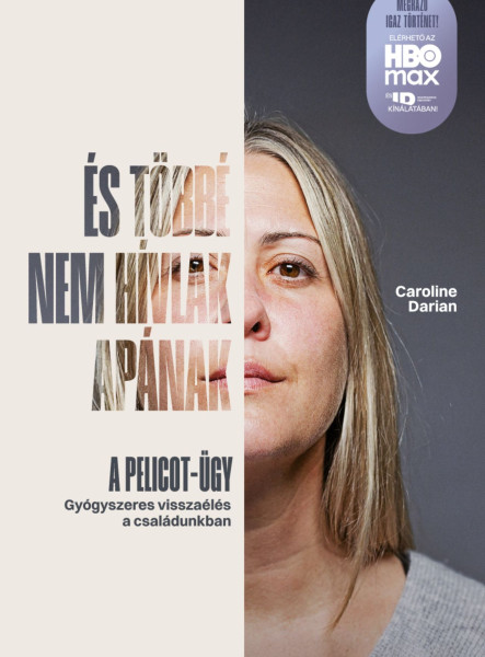 ÉS TÖBBÉ NEM HÍVLAK APÁNAK - A PELICOT-ÜGY ( GYÓGYSZERES VISSZAÉLÉS..)