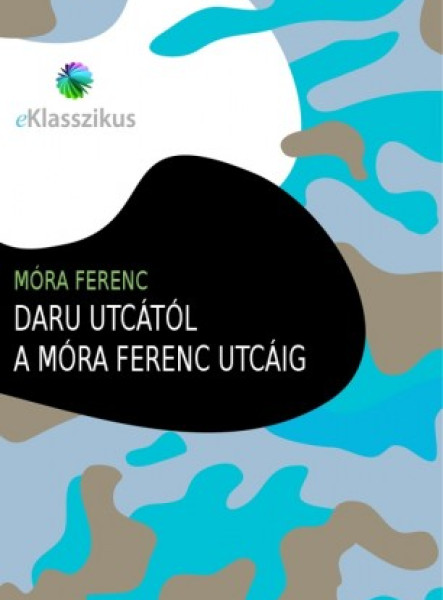 Daru utcától a Móra Ferenc utcáig (ekönyv)
