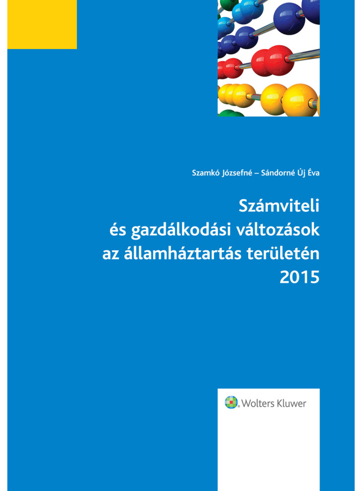 Számviteli és gazdálkodási változások az államháztartás területén 2015 (ekönyv) Számviteli és gazdálkodási változások az államháztartás területén 2015 (ekönyv)