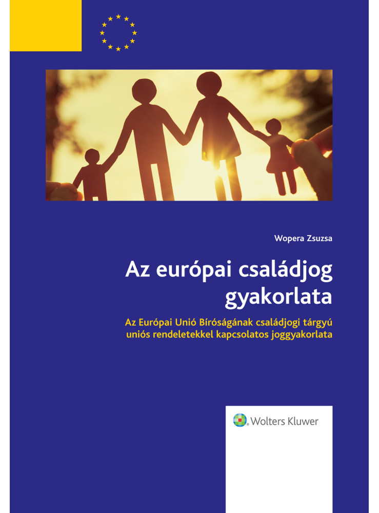 Az európai családjog gyakorlata (ekönyv) Az európai családjog gyakorlata (ekönyv)