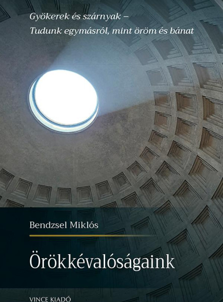 ÖRÖKKÉVALÓSÁGAINK - GYÖKEREK ÉS SZÁRNYAK