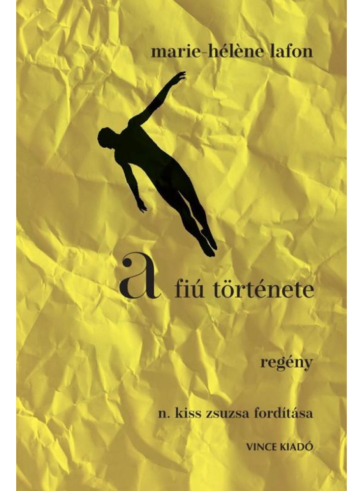 A FIÚ TÖRTÉNETE - REGÉNY A FIÚ TÖRTÉNETE - REGÉNY