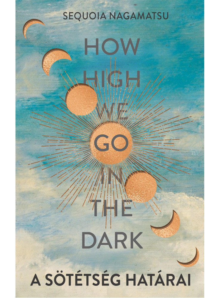 HOW HIGH WE GO IN THE DARK - A SÖTÉTSÉG HATÁRAI HOW HIGH WE GO IN THE DARK - A SÖTÉTSÉG HATÁRAI