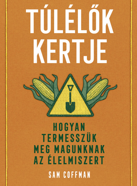 Túlélők kertje - Hogyan termesszük meg magunknak az élelmiszert (ekönyv)