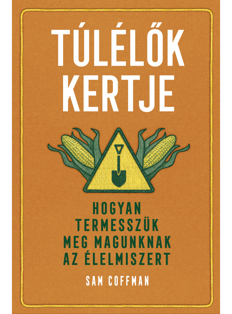 Túlélők kertje - Hogyan termesszük meg magunknak az élelmiszert (ekönyv)