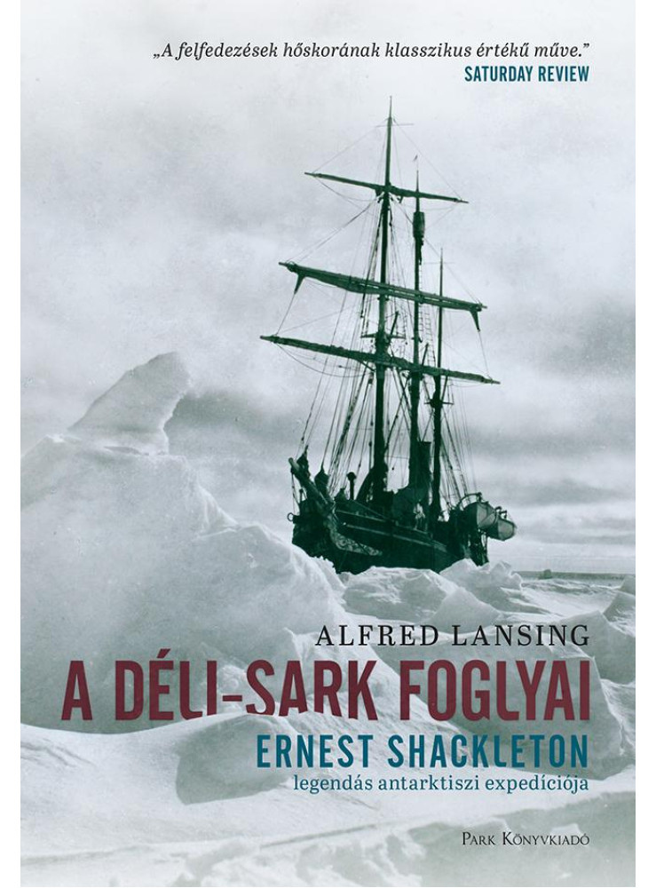 A Déli-sark foglyai - ERNST SHAKLETON LEGENDÁS ANTARKTISZI EXPEDÍCIÓJA (ekönyv) A Déli-sark foglyai - ERNST SHAKLETON LEGENDÁS ANTARKTISZI EXPEDÍCIÓJA (ekönyv)