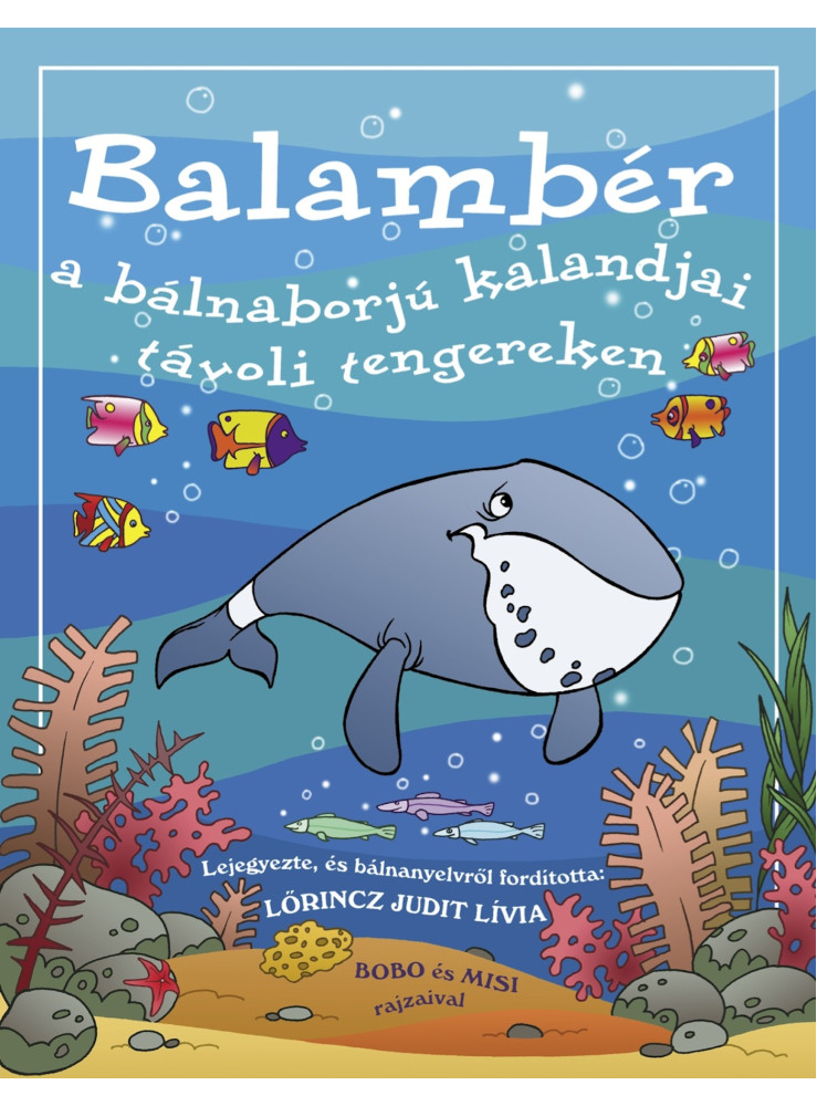 Balambér a bálnaborjú kalandjai távoli tengereken (ekönyv) Balambér a bálnaborjú kalandjai távoli tengereken (ekönyv)