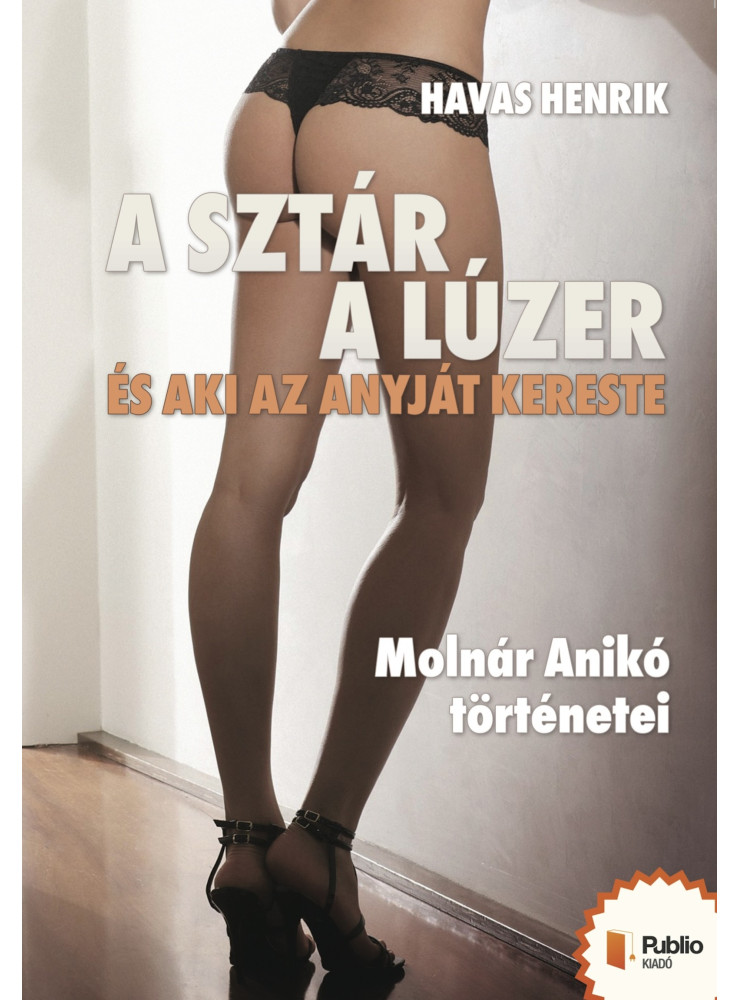 A sztár, a lúzer és aki az anyját kereste (ekönyv) A sztár, a lúzer és aki az anyját kereste (ekönyv)