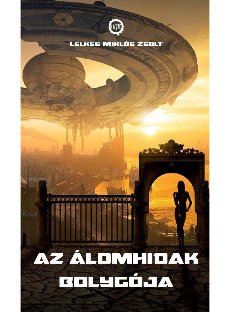 AZ ÁLOMHIDAK BOLYGÓJA  AZ ÁLOMHIDAK BOLYGÓJA