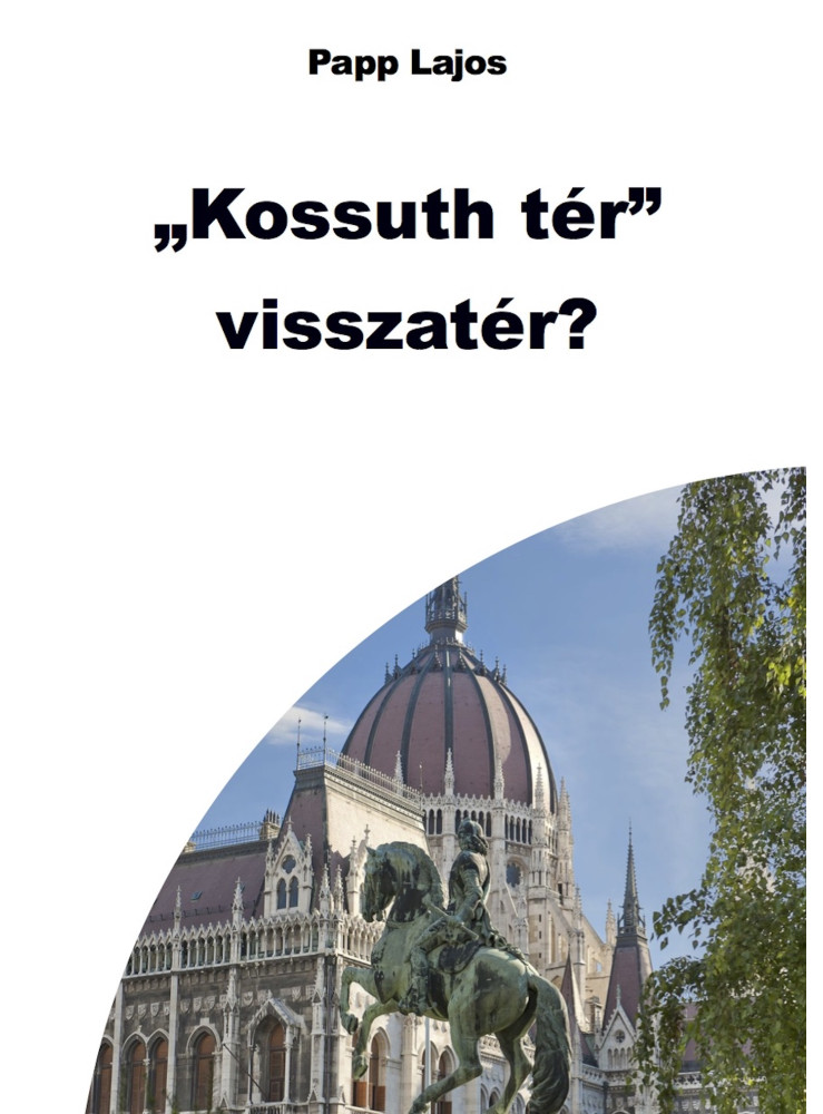 Kossuth tér. visszatér? (ekönyv) Kossuth tér. visszatér? (ekönyv)