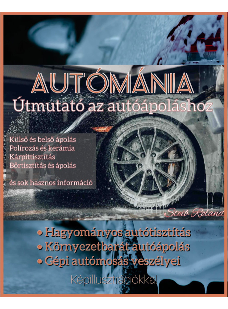 Autómánia: Útmutató az autóápoláshoz (ekönyv) Autómánia: Útmutató az autóápoláshoz (ekönyv)