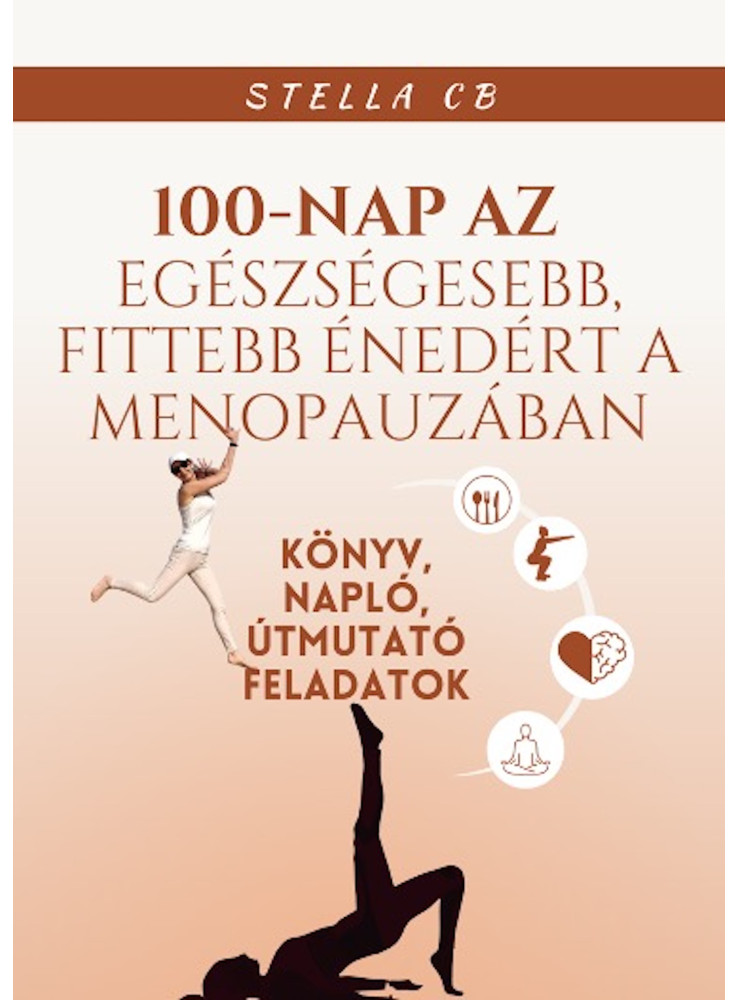 100 nap a fittebb, egészségesebb énedért a menopauzában (ekönyv) 100 nap a fittebb, egészségesebb énedért a menopauzában (ekönyv)