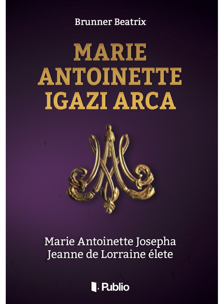 Marie Antoinette igazi arca (ekönyv) Marie Antoinette igazi arca (ekönyv)