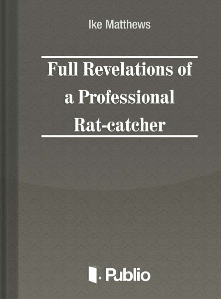Full Revelations of a Professional Rat-catcher