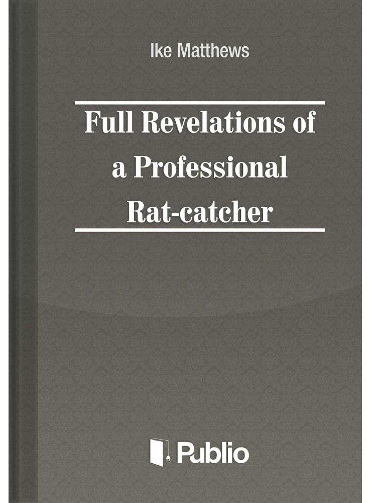 Full Revelations of a Professional Rat-catcher