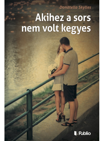 Akihez a sors nem volt kegyes Akihez a sors nem volt kegyes