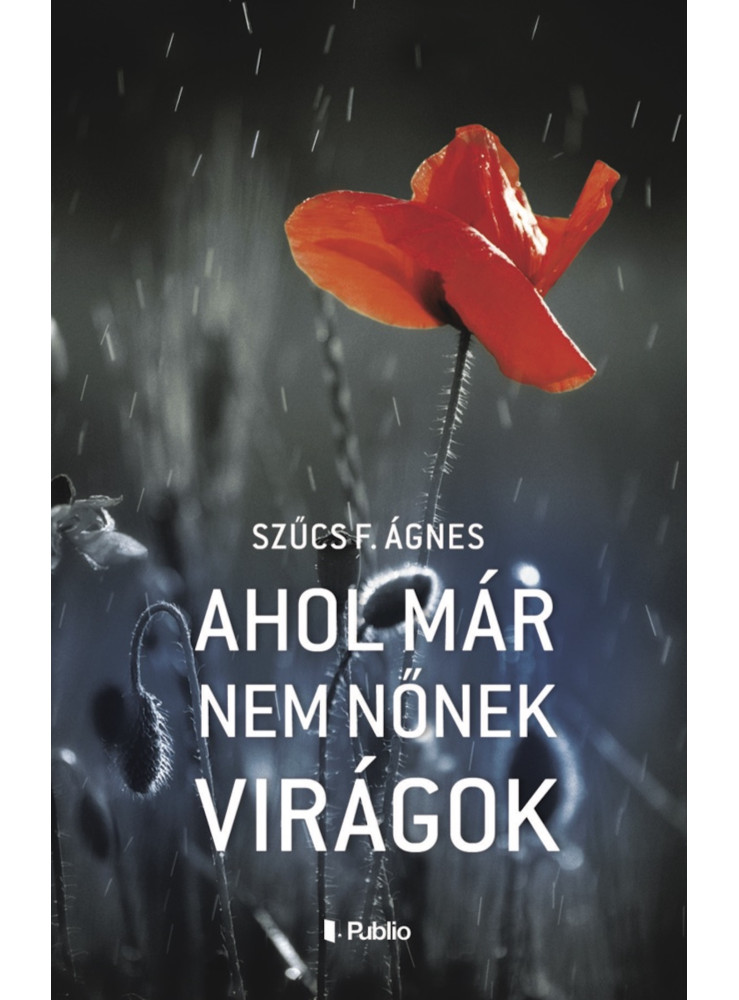 Ahol már nem nőnek virágok (ekönyv) Ahol már nem nőnek virágok (ekönyv)