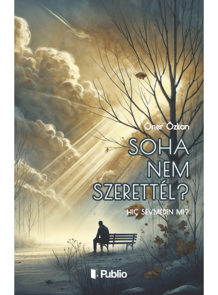 Soha nem szerettél? Soha nem szerettél?
