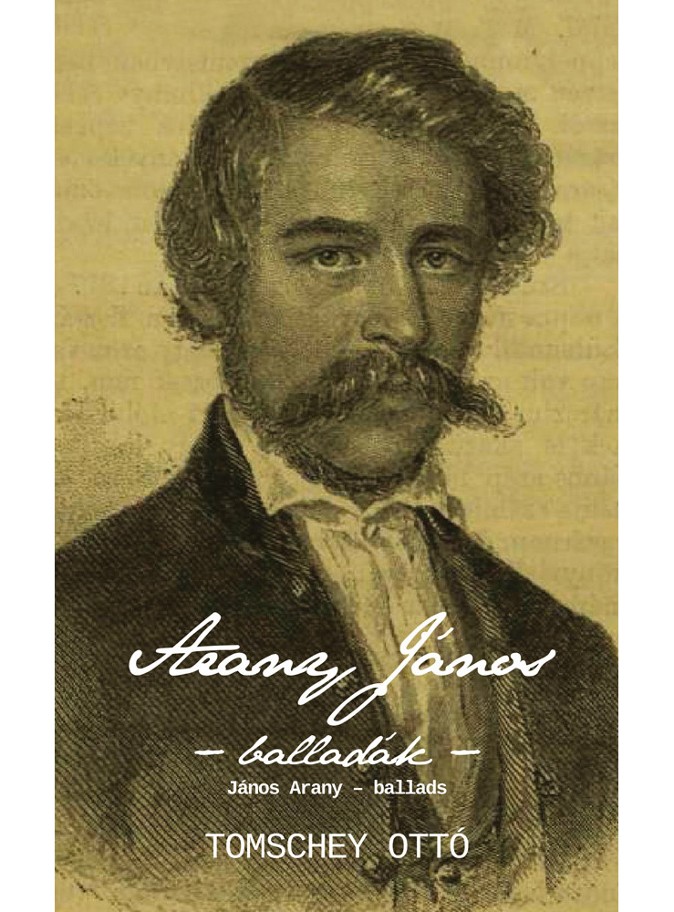 Arany János – balladák – János Arany – ballads (ekönyv) Arany János – balladák – János Arany – ballads (ekönyv)
